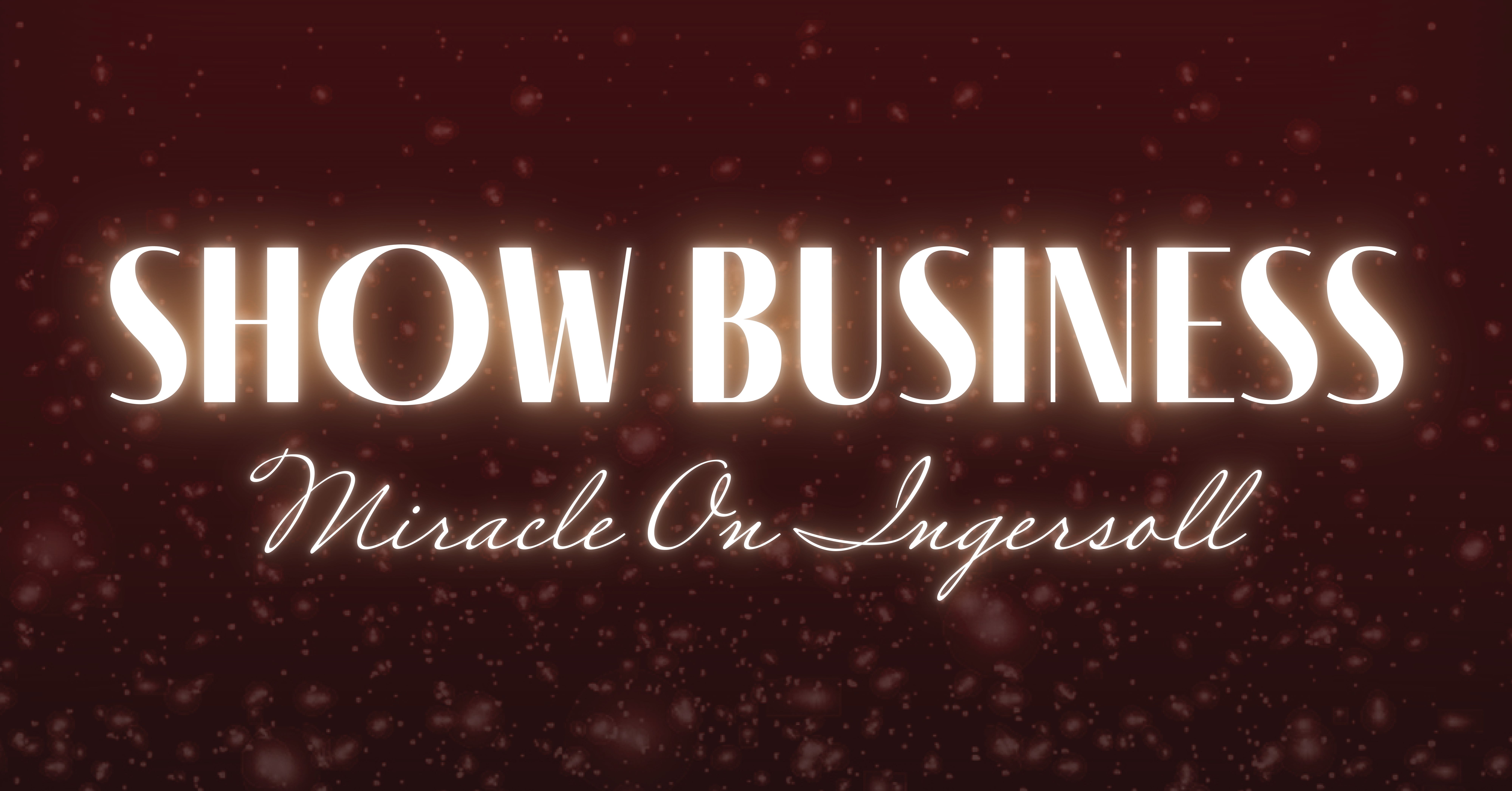 Official SHOW BUSINESS: MIRACLE ON INGERSOLL presale code (Via TMPresale.com)