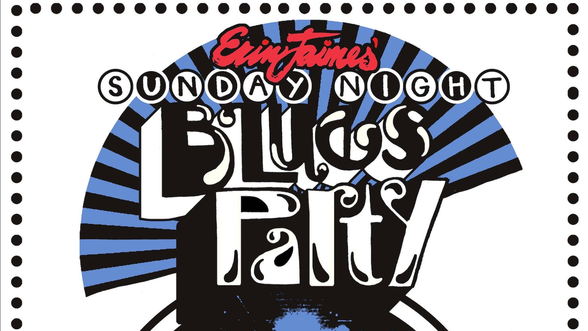 Erin Jaimes' Sunday Night Blues Party (No Cover)