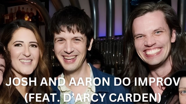 Josh & Aaron Do Improv (Feat. D'Arcy Carden)