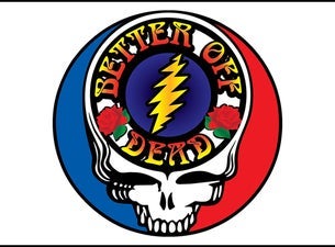 Better Off Dead - Grateful Dead Tribute
