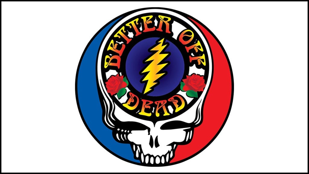 Better Off Dead - Grateful Dead Tribute