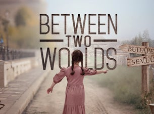 Between Two Worlds