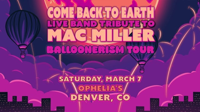Come Back To Earth: Mac Miller Live Band Tribute - Balloonerism 2026
