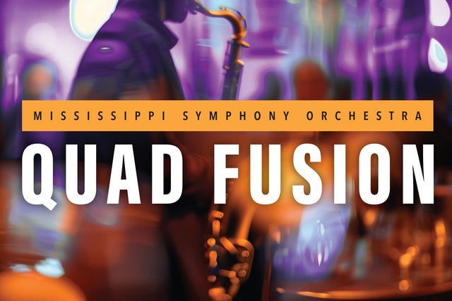 Mississippi Symphony Orchestra: Quad Fusion in Jackson: pre-sale passwords Mississippi Symphony Orchestra: Quad Fusion in Jackson promotional photo for Labor Day Sale presale tickets offer