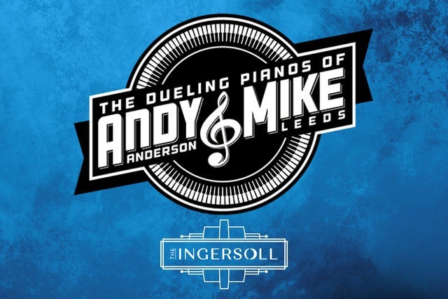 Presales to the dueling pianos of andy anderson &amp; mike leeds: members use these when buying pre-sale tickets