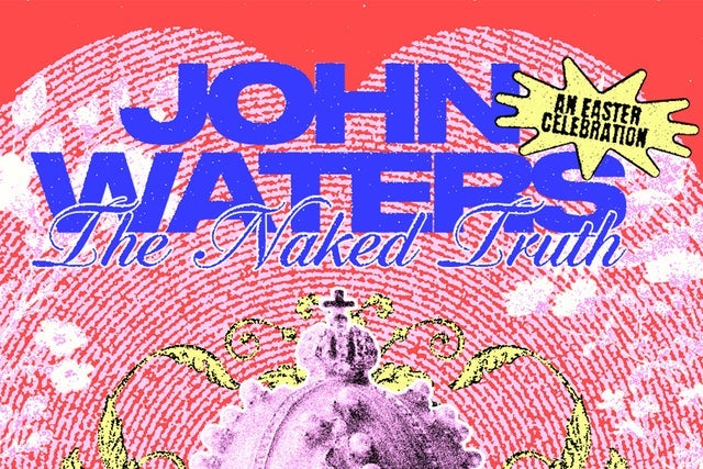 John Waters - The Naked Truth - An Easter Celebration