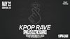 K-Pop Rave *Late Show*