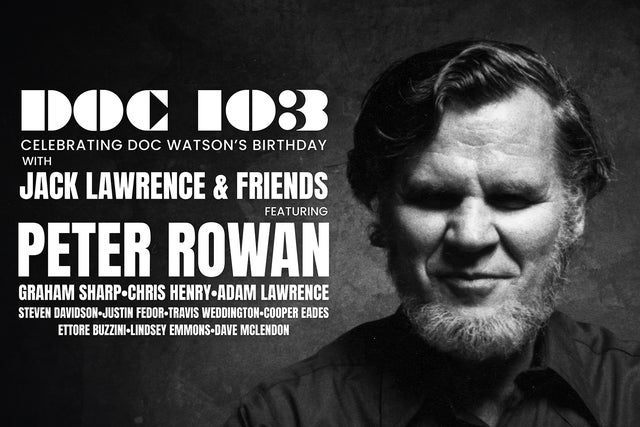 Presale codes for doc 103: celebrating doc watson ft. jack lawrence, peter rowan &amp; more!: members use these when buying pre-sale tickets