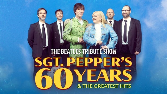 Sgt. Pepper’s 60 Years: The Beatles Tribute Show