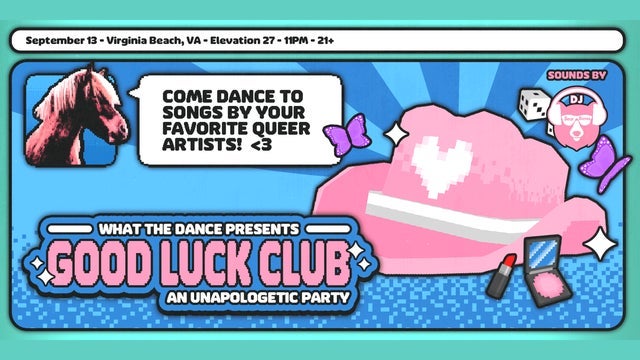 Good Luck Club: An Unapologetic Dance Party (Ages 21 & Up)