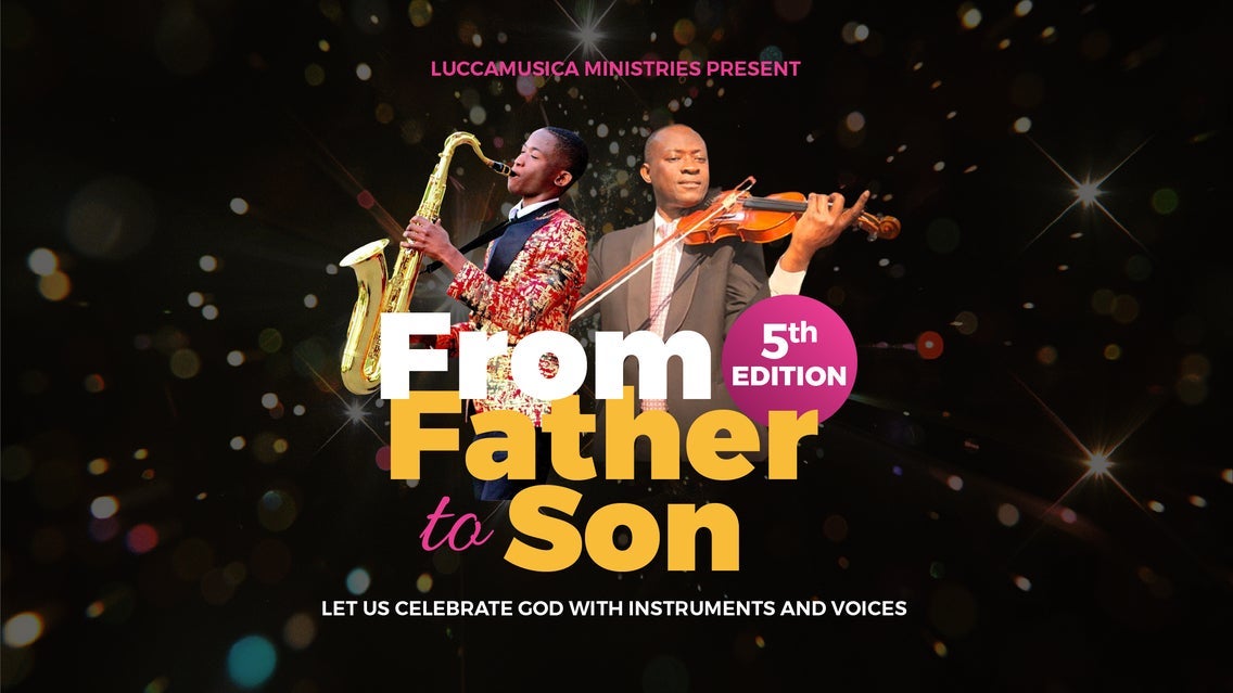 Luccamusica Ministries Present: From Father to Son - 5th Edition