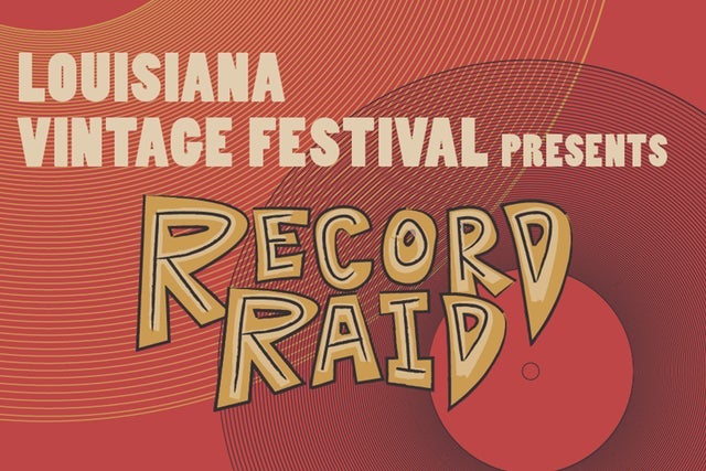 Record Raid presented by Louisiana Vintage Fest presale information on freepresalepasswords.com