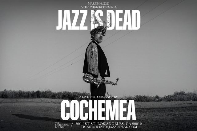 ArtDontSleep Presents: Jazz Is Dead w/ COCHEMEA