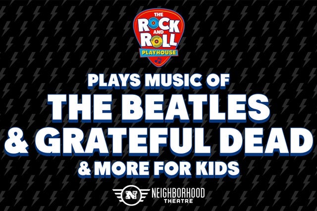 The Rock & Roll Playhouse: Music of The Beatles & Grateful Dead