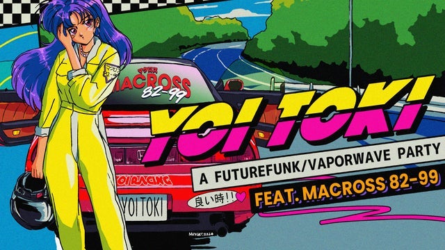 YOI TOKI: A FUTURE FUNK PARTY ft. MACROSS 82-99