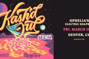 Kash'd Out - The Mirage Tour w/ Cydeways, A-Mac at Ophelia's Electric Soapbox