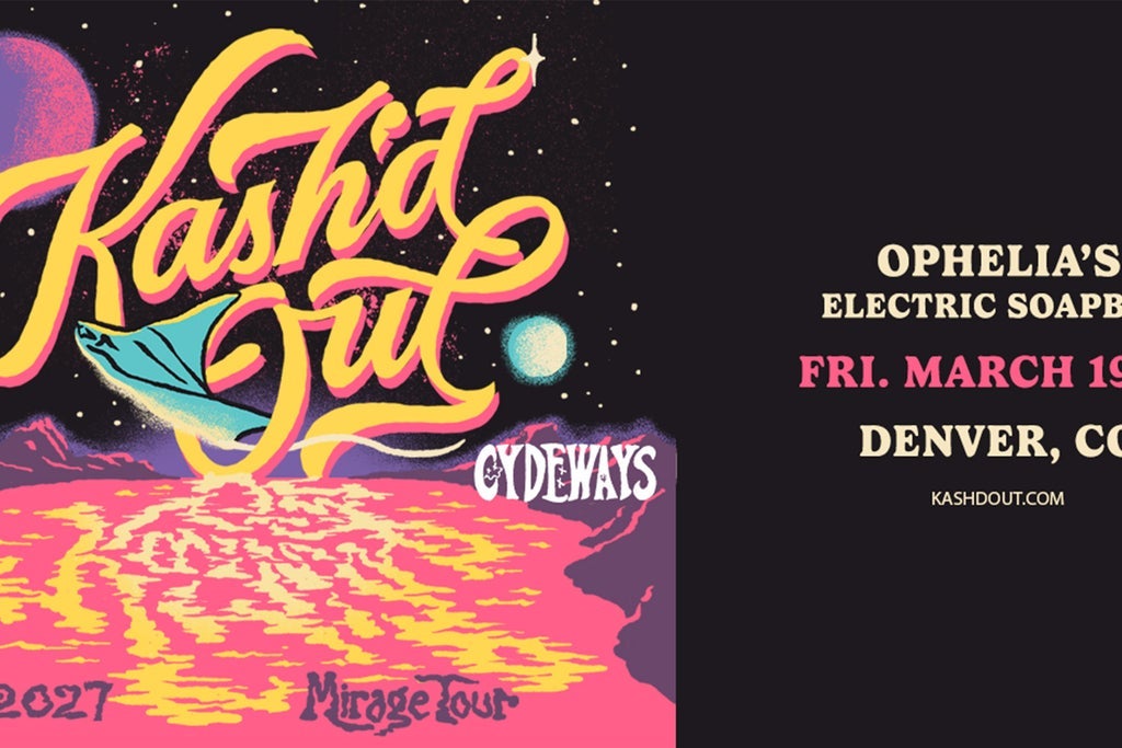 Kash'd Out Brings The Mirage Tour to Ophelia's Electric Soapbox in Denver on Friday, March 19, 2027