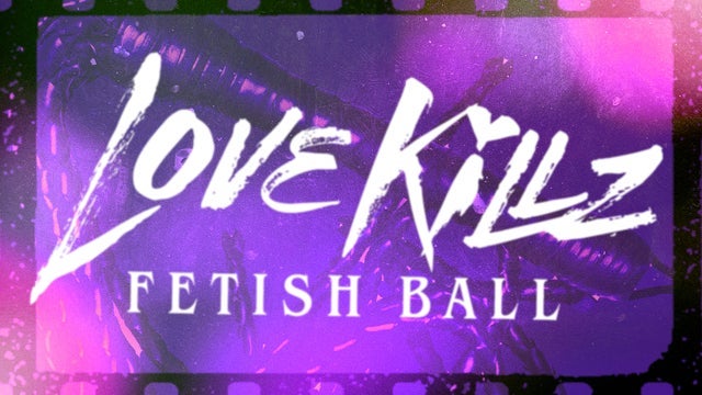 Love Killz Fetish Ball @ Rialto Theatre