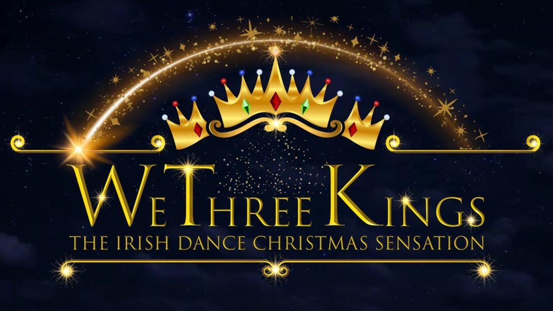 We Three Kings, The Irish Dance Christmas Sensation - Image 1
