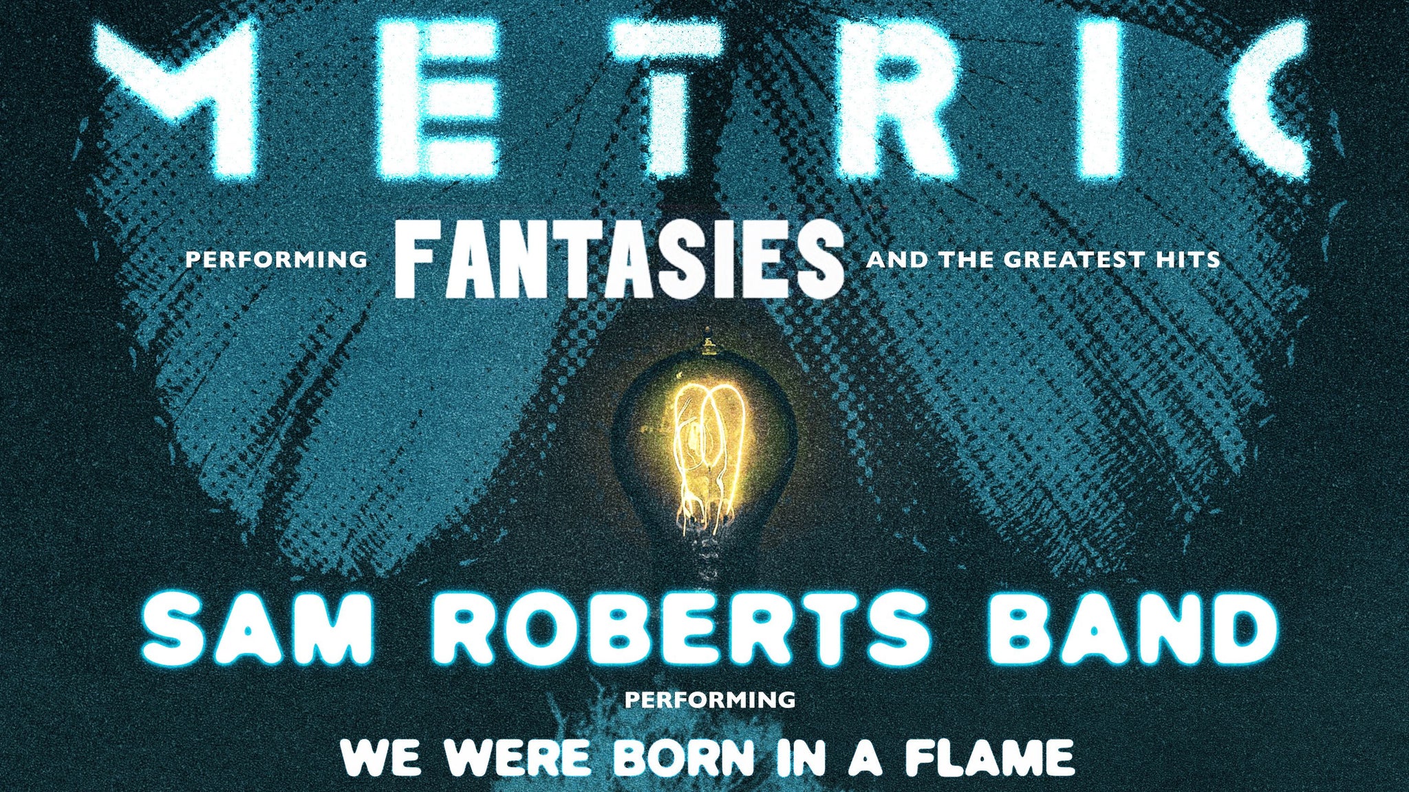  Metric + Sam Roberts Band