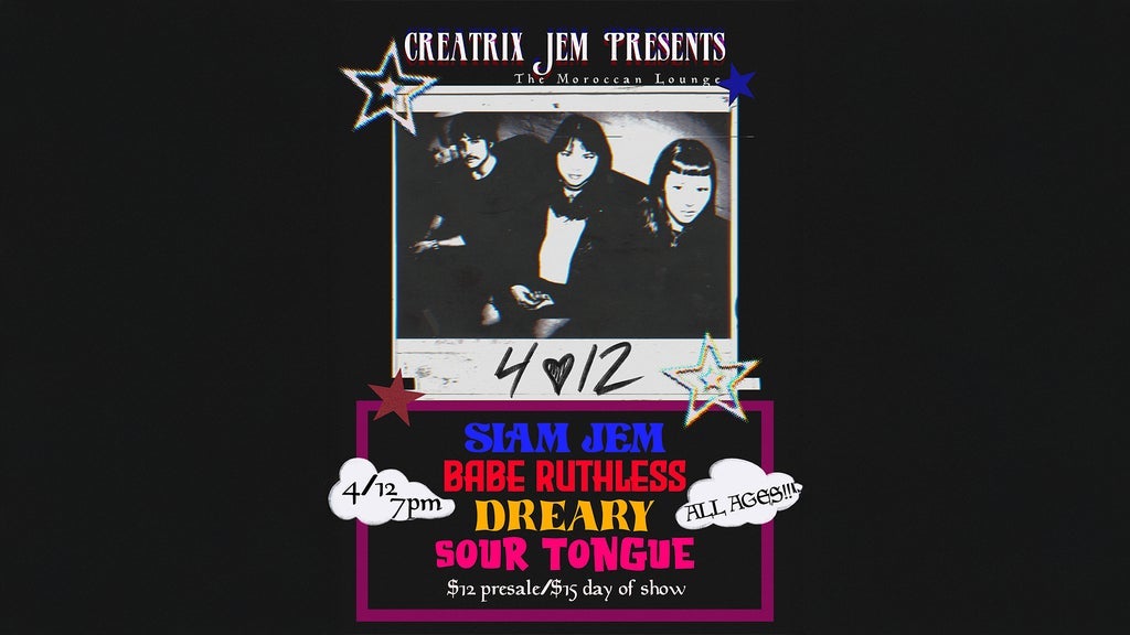 Photo of Creatrix Jem Presents: Siam Jem, Babe Ruthless, Dreary & Sour Tongue