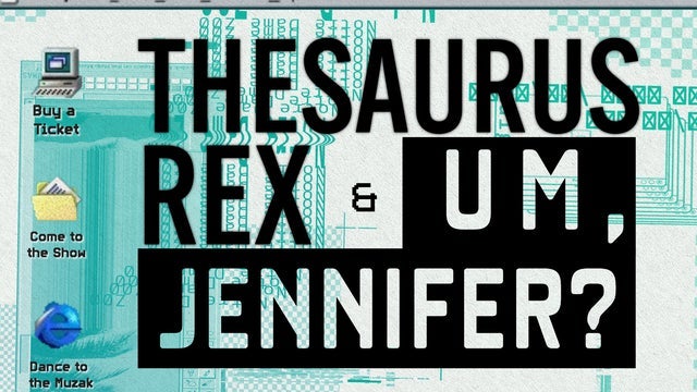 Thesaurus Rex, Um Jennifer?