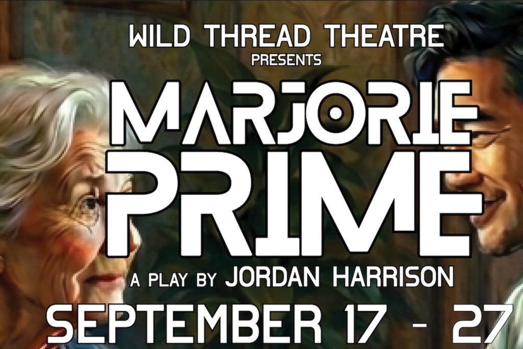 Wild Thread Presents: Marjorie Prime by Jordan Harrison