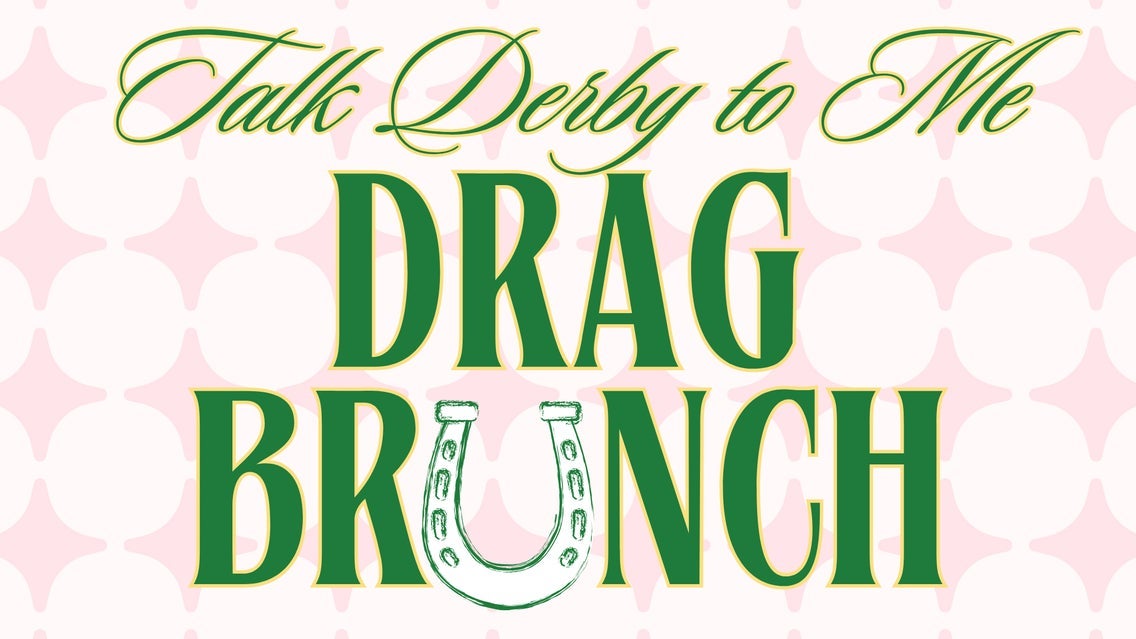 Drag Brunch - Talk Derby To Me