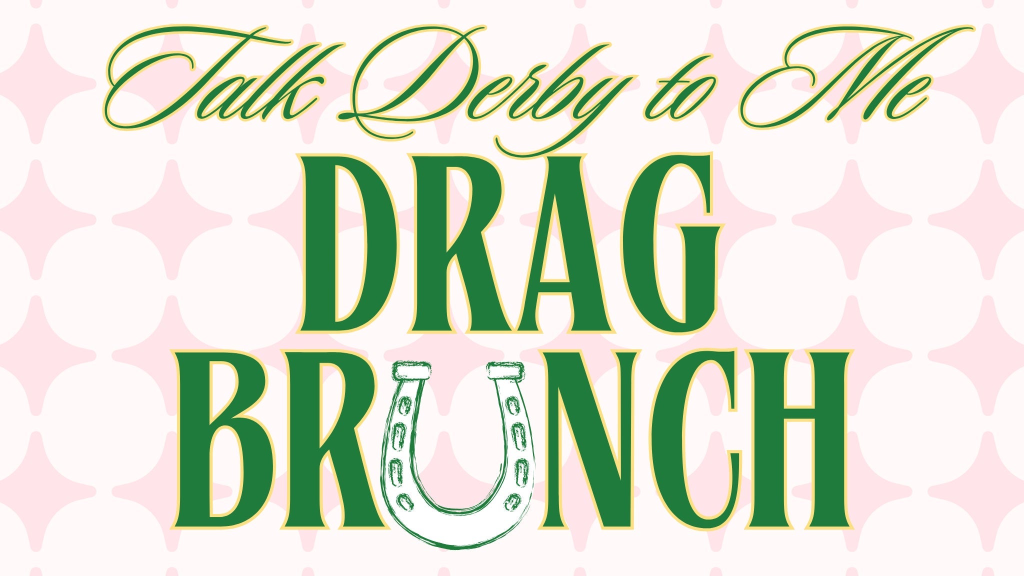 Drag Brunch - Talk Derby To Me