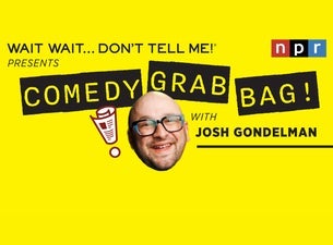 Wait Wait...Don't Tell Me Presents: Comedy Grab Bag w/ Josh Gondelman!