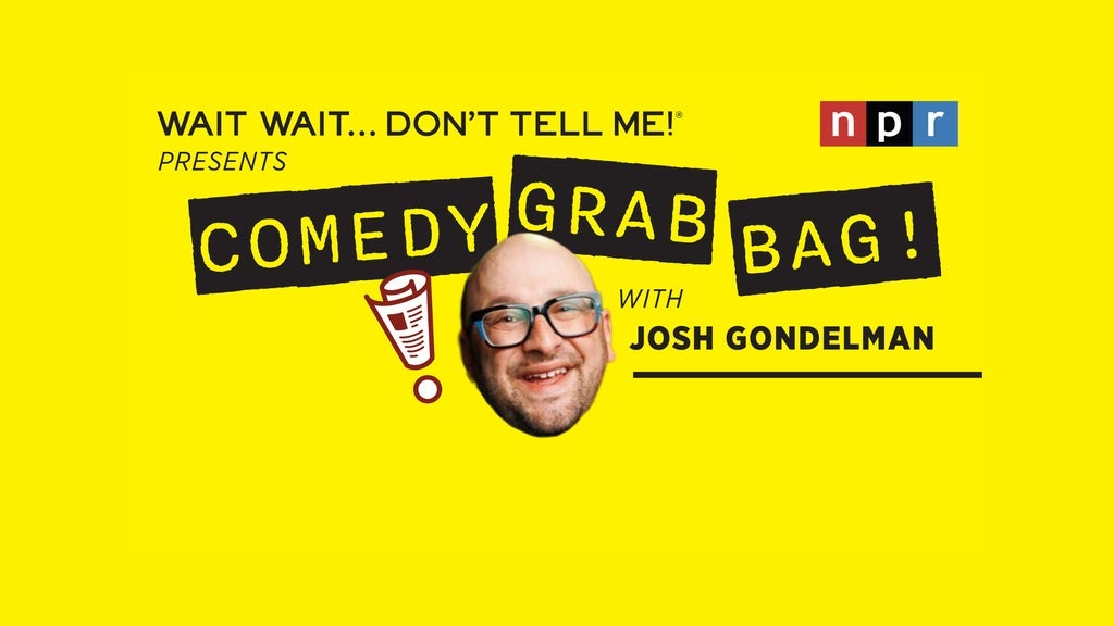 Photo of Wait Wait...Don't Tell Me Presents: Comedy Grab Bag w/ Josh Gondelman!