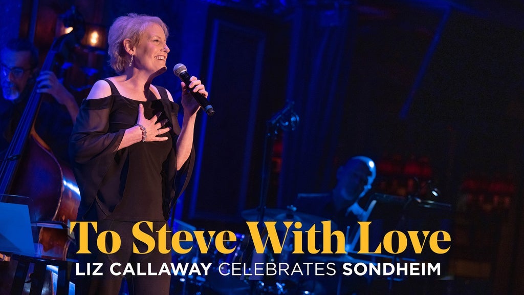 To Steve With Love: Liz Callaway Celebrates Sondheim
