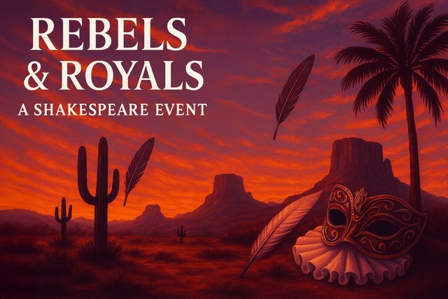 Rebels & Royals: A Shakespeare Event presales in Scottsdale