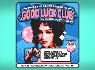 GOOD LUCK CLUB - An Unapologetic Dance Party (18+)