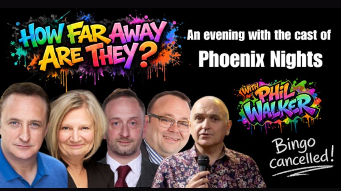 How Far Away Are They? An Evening with the cast of Phoenix Nights