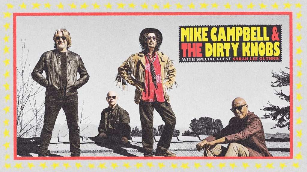 Mike Campbell & The Dirty Knobs with Special Guest Sarah Lee Guthrie