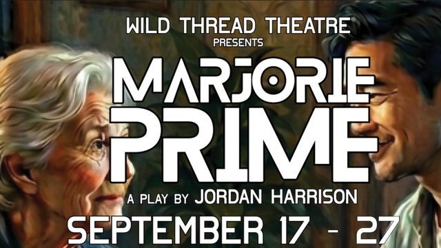 Wild Thread Presents: Marjorie Prime by Jordan Harrison