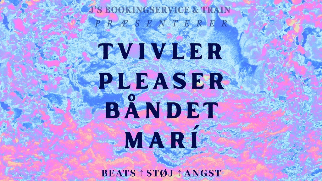 Tvivler + Pleaser + Båndet + Marí