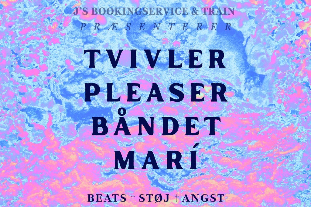 Tvivler + Pleaser + Båndet + Marí