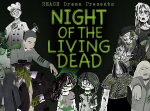 Image of REACH Drama Presents: Night of the Living Dead