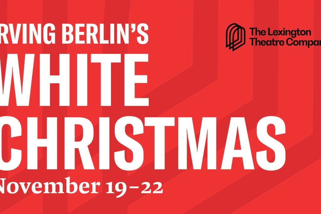The Lexington Theatre Co. presents White Christmas