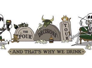 And That's Why We Drink: The Pour Decisions Tour