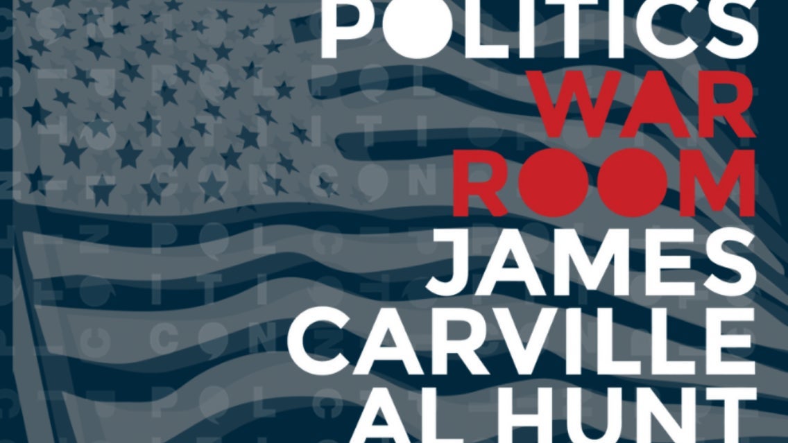 Politics War Room - James Carville & Al Hunt