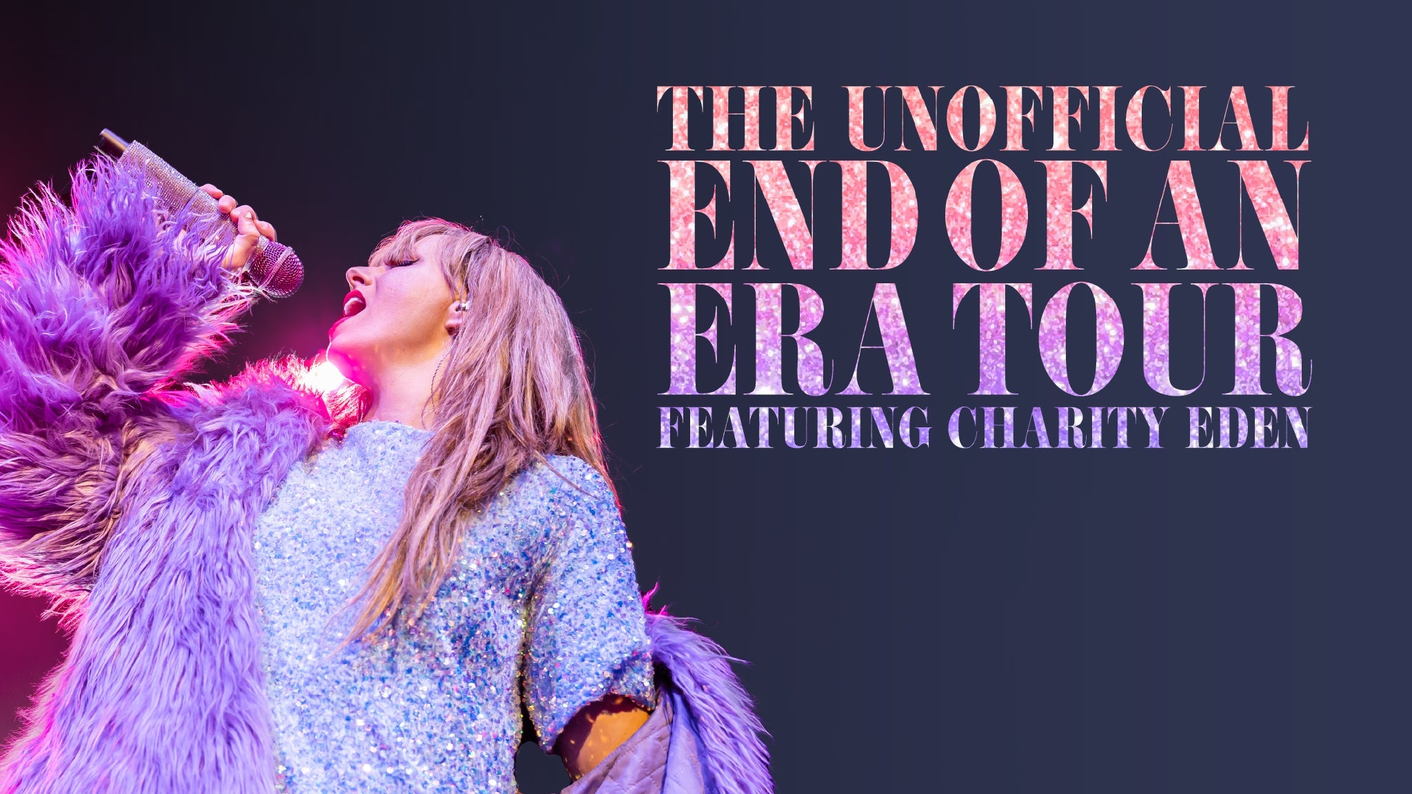 The Unofficial End of an Era Tour Featuring Charity Eden