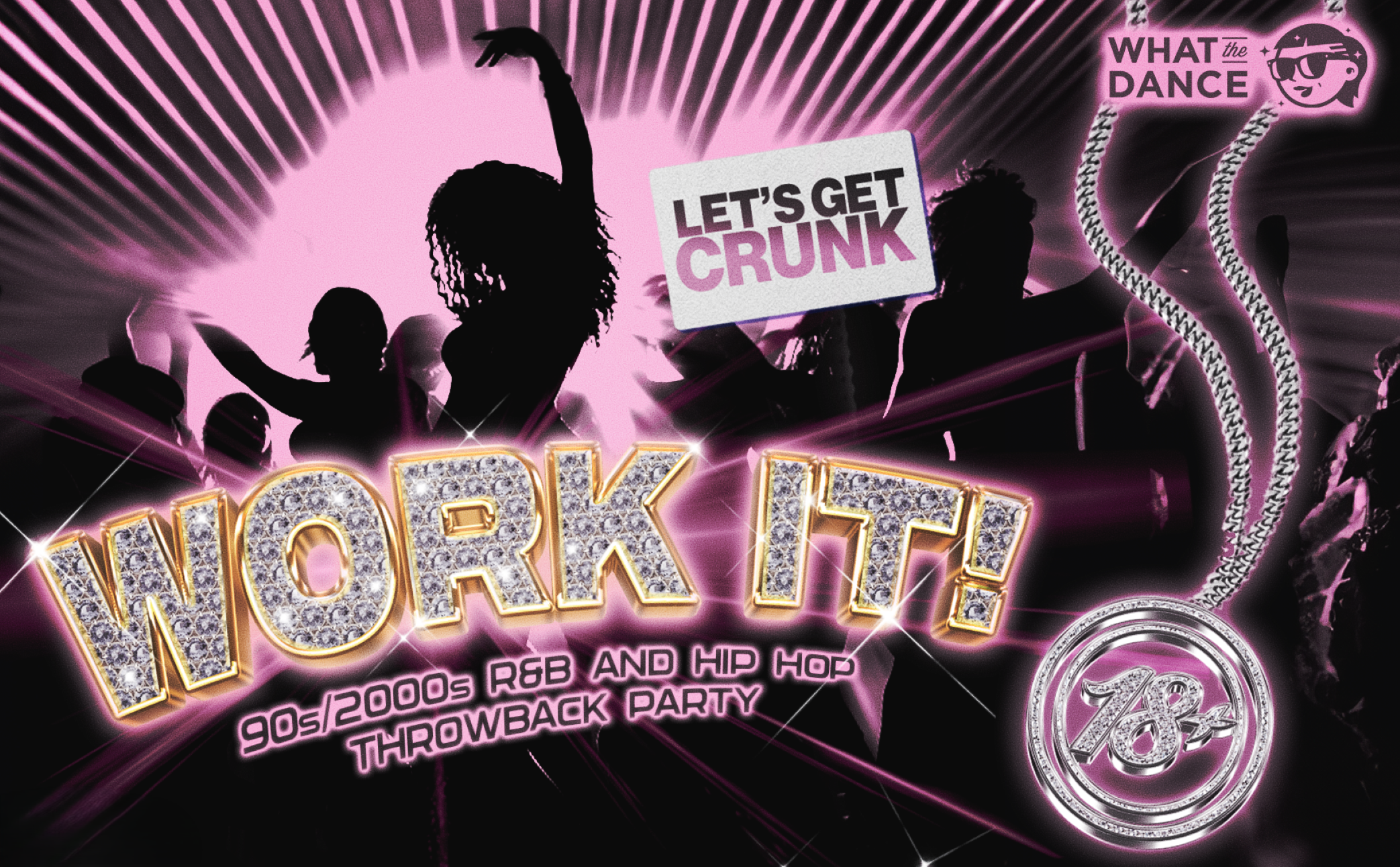 What the Dance Presents  WORK IT! : 90s/2000s R&B and Hip Hop Night