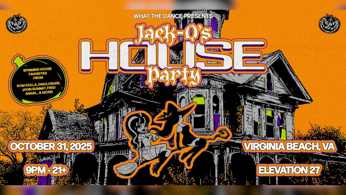 JACK Os HOUSE PARTY: AN EDM and HOUSE NIGHT (Ages 21 & Up)