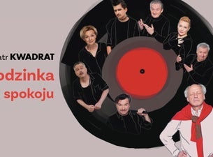 Godzinka Spokoju - Teatr Kwadrat