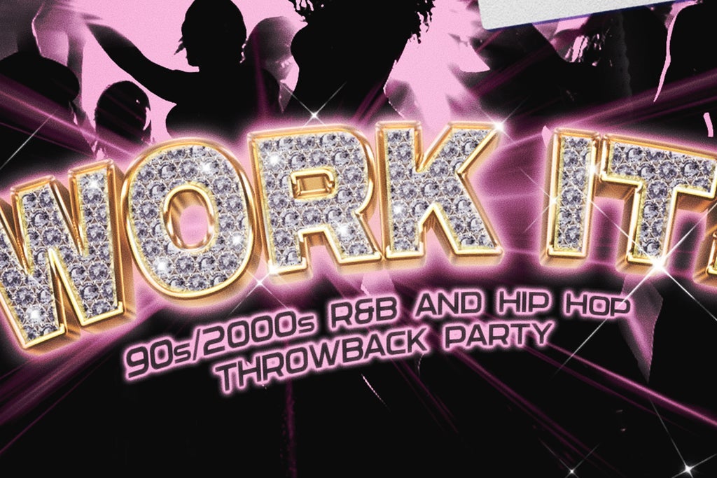 WORK IT! 90s/2000s R&B And Hip Hop Night! | 18+