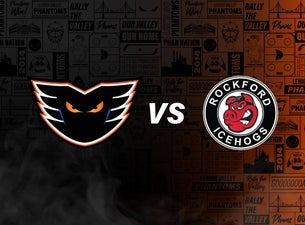 Lehigh Valley Phantoms vs. Rockford IceHogs