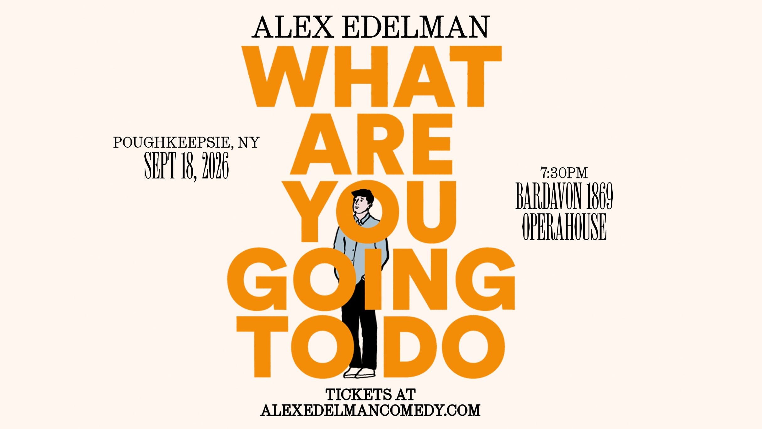 Alex Edelman: What Are You Going To Do — poughkeepsie | Eventsfy